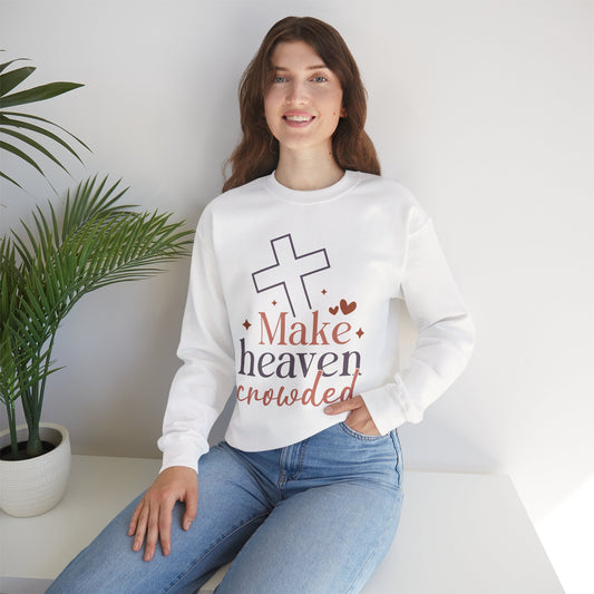 Make Heaven Crowded Sweatshirt | Cozy Faith Apparel, Christian Gift, Inspirational Crewneck, Perfect for Casual Wear, Spirituality